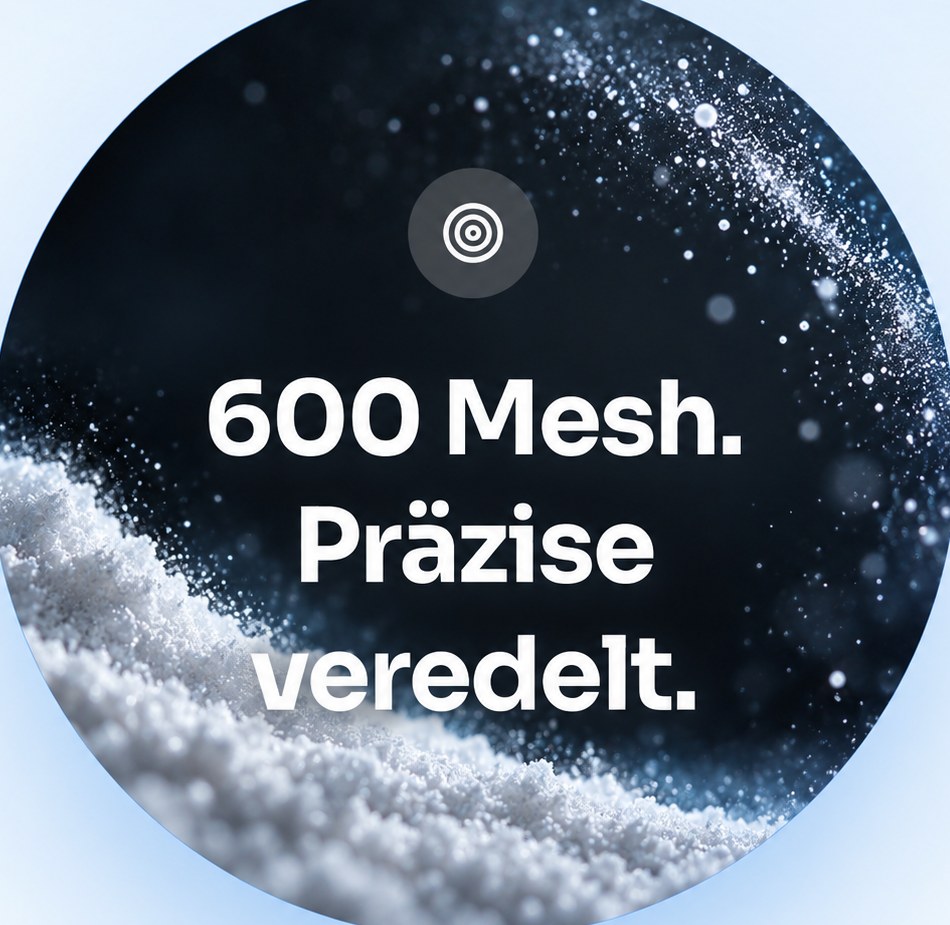 600 Mesh. Präzise veredelt.